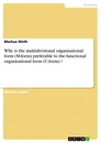 Title: Why is the multidivisional organisational form (M-form) preferable to the functional organisational form (U-form) ?