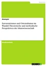 Titre: Eurozentrismus und Orientalismus im Wandel. Theoretische und methodische Perspektiven der Islamwissenschaft