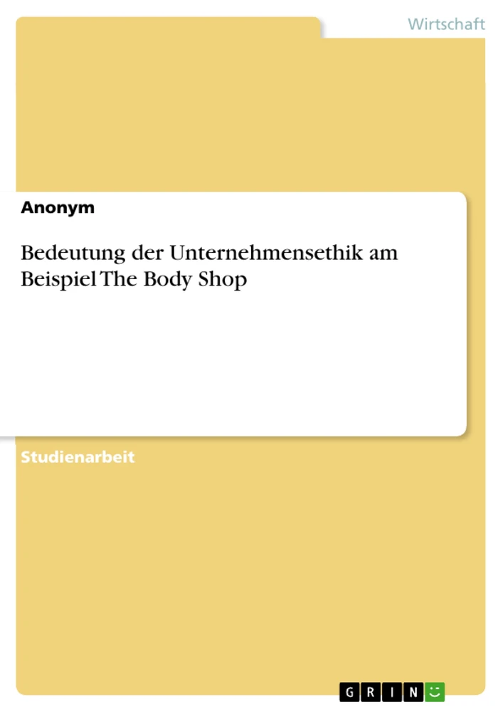 Title: Bedeutung der Unternehmensethik am Beispiel The Body Shop