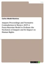 Titre: Amparo Proceedings and Normative Contradiction in Mexico 2025. A Fuzzy-Bayesian Model to Evaluate the Exclusion of Amparo and Its Impact on Human Rights