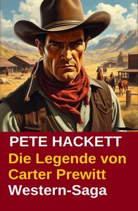 Titel: Die Legende von Carter Prewitt: Western-Saga