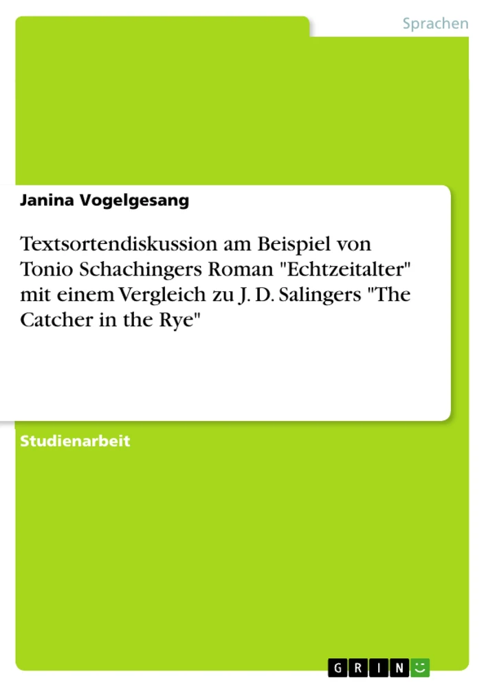 Title: Textsortendiskussion am Beispiel von Tonio Schachingers Roman "Echtzeitalter" mit einem Vergleich zu J. D. Salingers "The Catcher in the Rye"