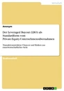 Title: Der Leveraged Buyout (LBO) als Standardform vom Private-Equity-Unternehmensübernahmen