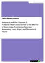 Titre: Inference and the Universe. A Symbolic-Mathematical Path to the Theory of Everything Combining Bayesian Reasoning, Fuzzy Logic, and Theoretical Physic