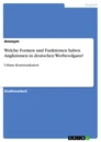 Title: Welche Formen und Funktionen haben Anglizismen in deutschen Werbesolgans?