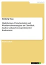 Titel: Marktformen, Preiselastizität und Wettbewerbsstrategien im Überblick. Analyse anhand monopolistischer Konkurrenz