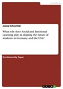 Title: What role does Social and Emotional Learning play in shaping the future of students in Germany and the USA?