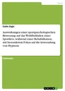 Title: Auswirkungen einer sportpsychologischen Betreuung auf das Wohlbefinden eines Sportlers, während einer Rehabilitation, mit besonderem Fokus auf die Anwendung von Hypnose