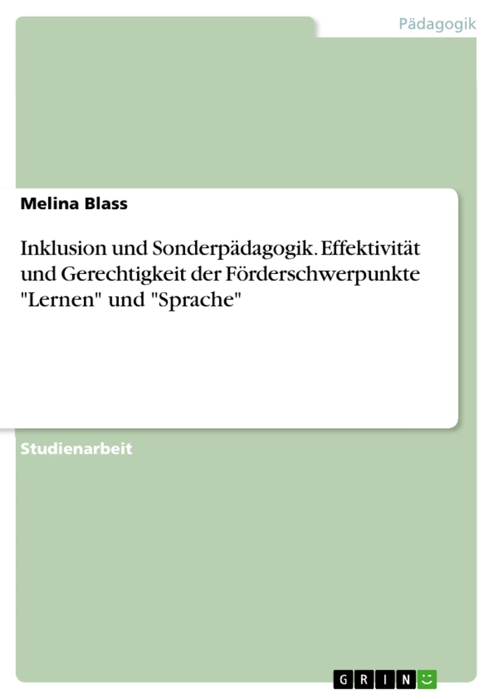 Title: Inklusion und Sonderpädagogik. Effektivität und Gerechtigkeit der Förderschwerpunkte "Lernen" und "Sprache"