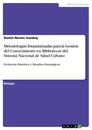 Title: Metodologías Estandarizadas para la Gestión del Conocimiento en Bibliotecas del Sistema Nacional de Salud Cubano