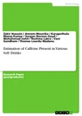 Titel: Estimation of Caffeine Present in Various Soft Drinks