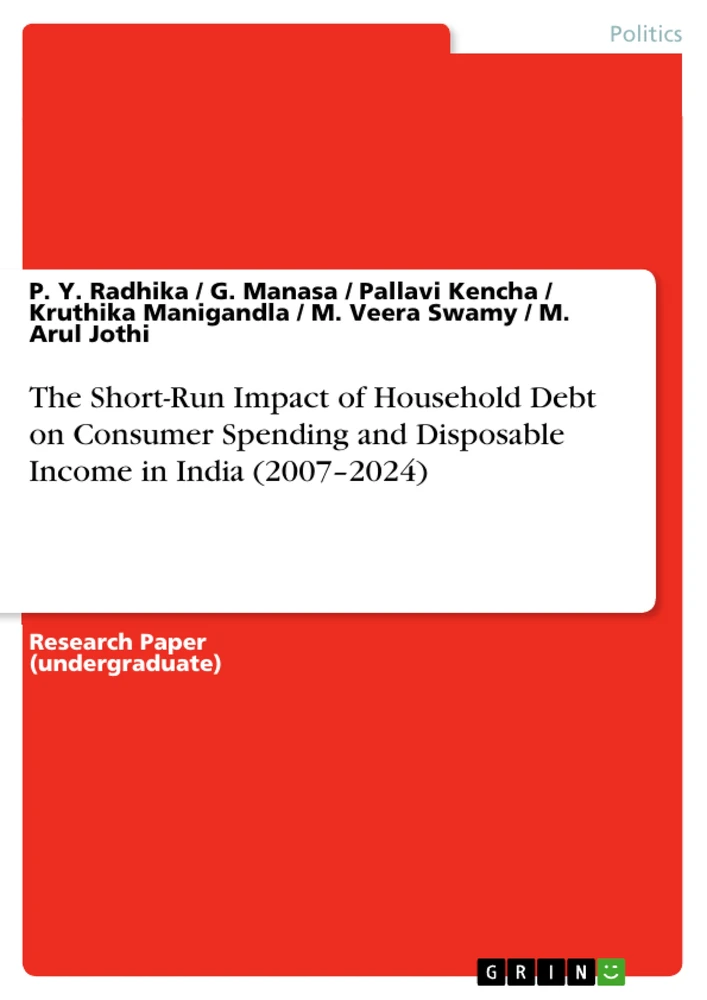 Title: The Short-Run Impact of Household Debt on Consumer Spending and Disposable Income in India (2007–2024)