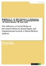 Title: The Influence of Social Media on Investment Behavior, Brand Equity, and Organizational Growth. A Mixed-Method Analysis