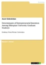 Title: Determinants of Entrepreneurial Intention Among Ethiopian University Graduate Students