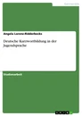Titel: Deutsche Kurzwortbildung in der Jugendsprache