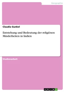 Title: Entstehung und Bedeutung der religiösen Minderheiten in Indien