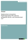 Title: Kinderschutz in deutschen Kindertagesstätten. Wie sieht ein gelingendes Rechte- und Schutzkonzept aus?