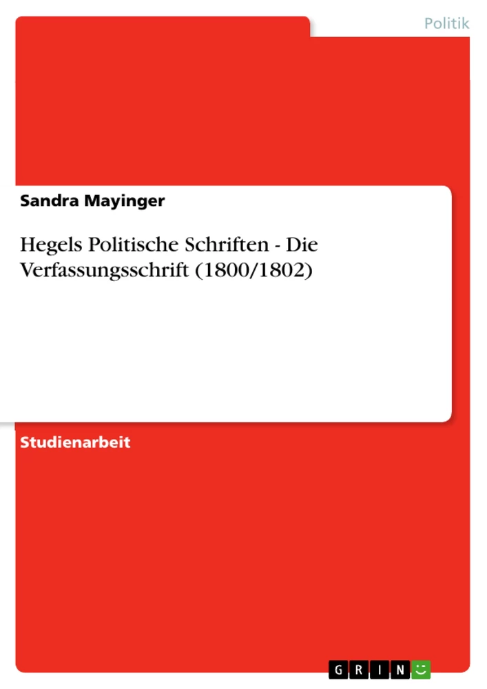 Titel: Hegels Politische Schriften - Die Verfassungsschrift (1800/1802)