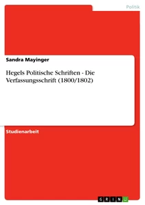 Titel: Hegels Politische Schriften - Die Verfassungsschrift (1800/1802)