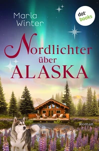 Titel: Nordlichter über Alaska - oder: Huskyküsse zu Weihnachten