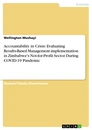 Title: Accountability in Crisis: Evaluating Results-Based Management implementation in Zimbabwe's Not-for-Profit Sector During COVID-19 Pandemic