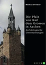 Title: Die Pfalz von Karl dem Grossen in Aachen