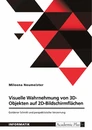 Titel: Visuelle Wahrnehmung von 3D-Objekten auf 2D-Bildschirmflächen