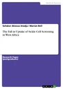Title: The Fall in Uptake of Sickle Cell Screening in West Africa