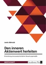 Título: Den inneren Aktienwert herleiten. Entwicklung eines praxisorientierten Bewertungsmodells