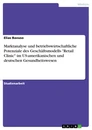 Título: Marktanalyse und betriebswirtschaftliche Potenziale des Geschäftsmodells "Retail Clinic" im US-amerikanischen und deutschen Gesundheitswesen