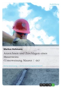 Titre: Anzeichnen und Zuschlagen eines Mauersteins (Unterweisung Maurer / -in)
