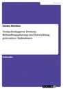 Title: Verdachtsdiagnose Demenz. Behandlungsplanung und Entwicklung präventiver Maßnahmen