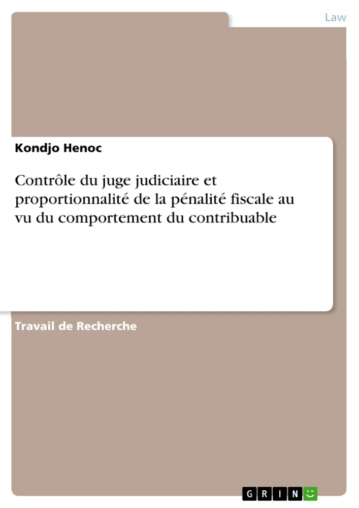 Title: Contrôle du juge judiciaire et proportionnalité de la pénalité fiscale au vu du comportement du contribuable