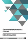 Title: Gesundheitskompetenz stärken. Die Rolle öffentlicher Apotheken im deutschen Gesundheitssystem