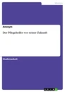Titre: Der Pflegehelfer vor seiner Zukunft