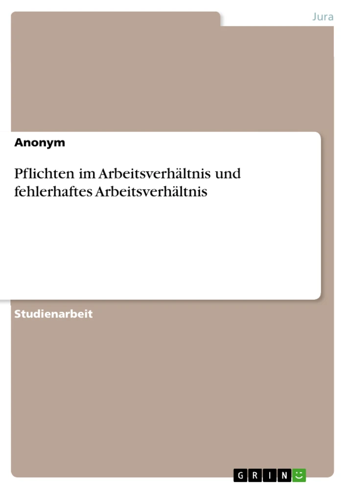 Titel: Pflichten im Arbeitsverhältnis und fehlerhaftes Arbeitsverhältnis