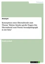 Title: Konzeption eines Elternabends zum Thema: "Kleine Kinder, große Fragen: Ein Elternabend zum Thema Sexualpädagogik in der Kita"