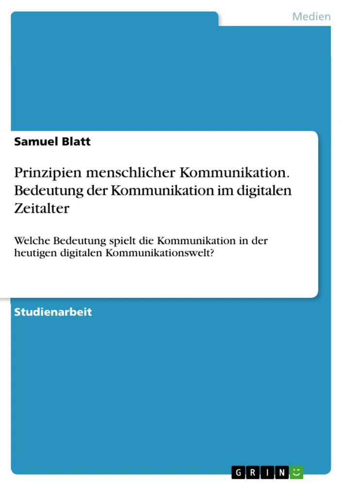 Title: Prinzipien menschlicher Kommunikation. Bedeutung der Kommunikation im digitalen Zeitalter
