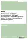 Título: Darstellungsart Berichten im Deutschunterricht. Analyse der Unterrichtsidee "Als Forscher unterwegs - Berichte zwischen Realität und Fiktion" nach Werner Schwarz