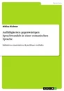Title: Auffälligkeiten gegenwärtigen Sprachwandels in einer romanischen Sprache