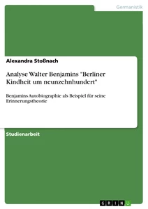 Titre: Analyse Walter Benjamins "Berliner Kindheit um neunzehnhundert"