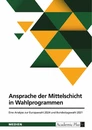 Title: Ansprache der Mittelschicht in Wahlprogrammen