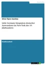 Title: Little Germany. Integration deutscher Auswanderer im New York des 19. Jahrhunderts