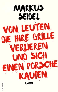 Titel: Von Leuten, die ihre Brille verlieren und sich einen Porsche kaufen