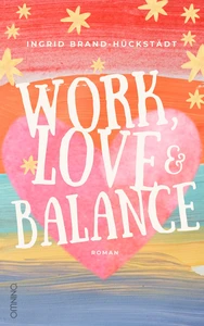 Titel: Work, Love & Balance. Roman