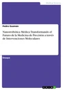 Title: Nanorrobótica Médica: Transformando el Futuro de la Medicina de Precisión a través de Intervenciones Moleculares