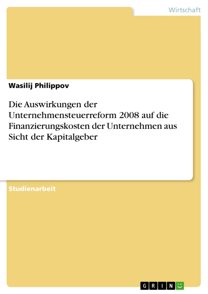 Titre: Die Auswirkungen der Unternehmensteuerreform 2008 auf die Finanzierungskosten der Unternehmen aus Sicht der Kapitalgeber