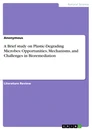 Título: A Brief study on Plastic-Degrading Microbes: Opportunities, Mechanisms, and Challenges in Bioremediation