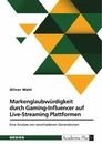Title: Markenglaubwürdigkeit durch Gaming-Influencer auf Live-Streaming Plattformen