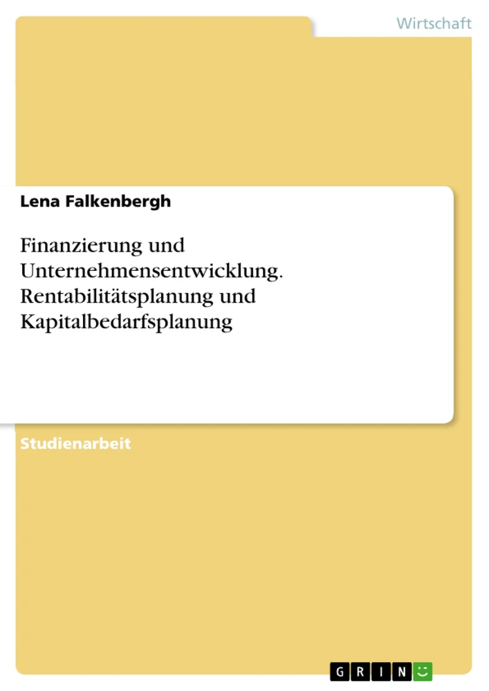 Title: Finanzierung und Unternehmensentwicklung. Rentabilitätsplanung und Kapitalbedarfsplanung
